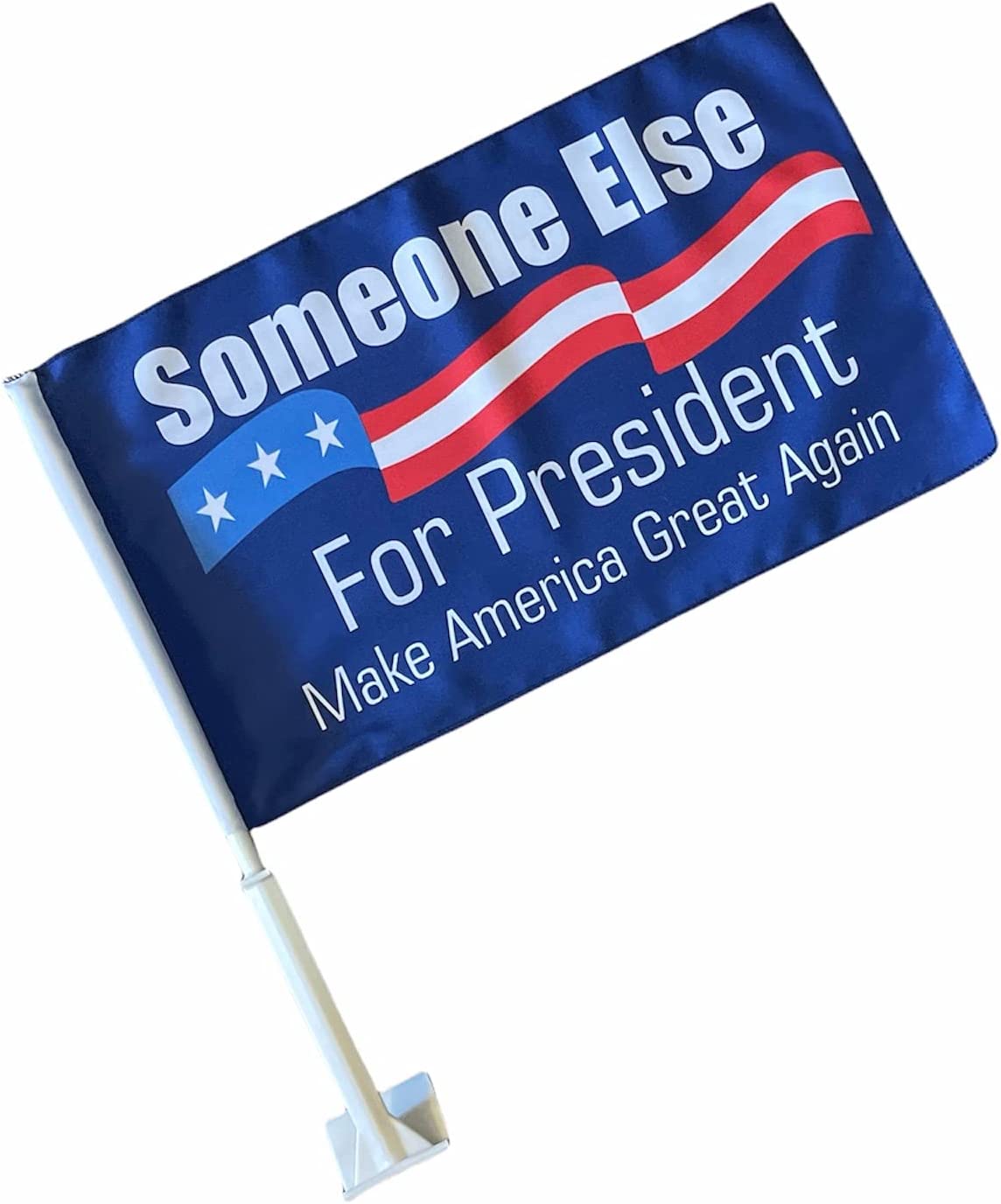 Ford Dodge Chrysler GMC Nissan Toyota Clip on Window Flag Some One Else For President